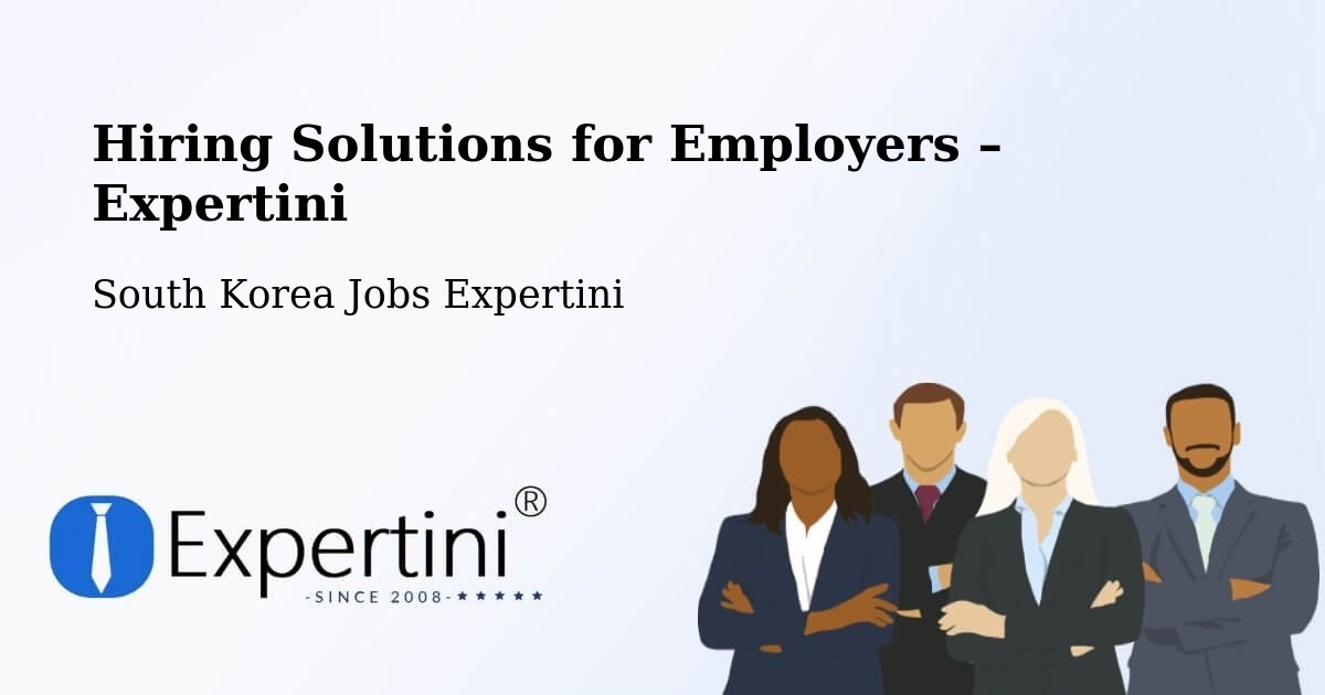 Hiring Solutions for Employers in Icheon Si - Icheon Si, South Korea Jobs Expertini